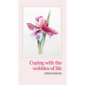 Coping With the Wobbles of Life