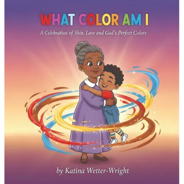 What Color Am I: A Celebration of Skin, Love and God's Perfect Colors
