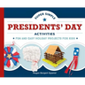 Super Simple Presidents' Day Activities: Fun and Easy Holiday Projects for Kids: Fun and Easy Holiday Projects for Kids