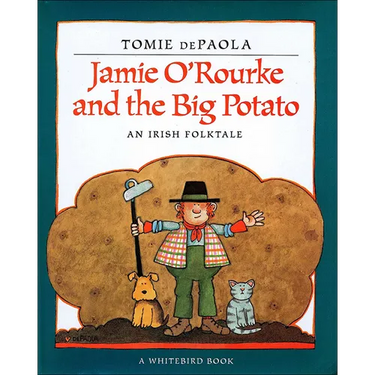 Jamie O'Rourke and the Big Potato: An Irish Folktale