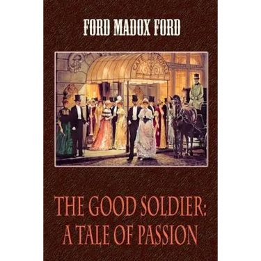 The Good Soldier: A Tale of Passion