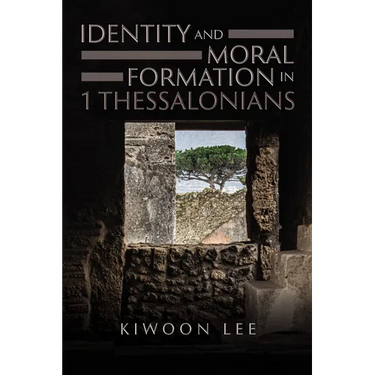Identity and Moral Formation in 1 Thessalonians