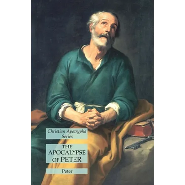 The Apocalypse of Peter: Christian Apocrypha Series