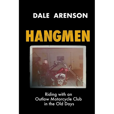 Hangmen: Riding With an Outlaw Motorcycle Club in the Old Days