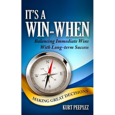 It's a Win-When: Balancing Immediate Wins With Long-term Success, Making Great Decisions