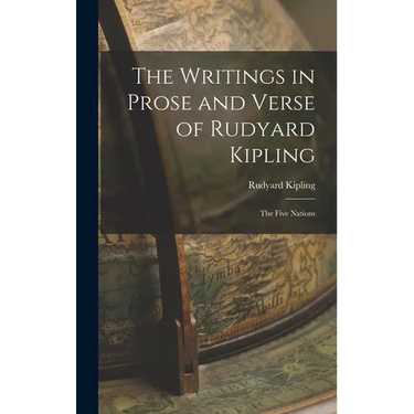 The Writings in Prose and Verse of Rudyard Kipling: The Five Nations