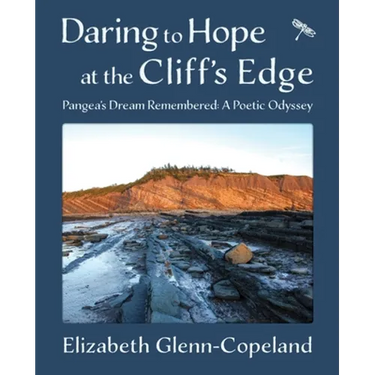 Daring to Hope at the Cliff's Edge: Pangea's Dream Remembered: A Poetic Odyssey