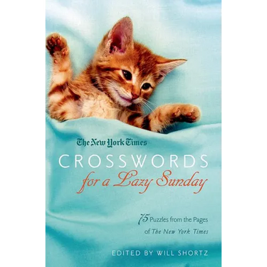 The New York Times Crosswords for a Lazy Sunday: 75 Puzzles from the Pages of the New York Times