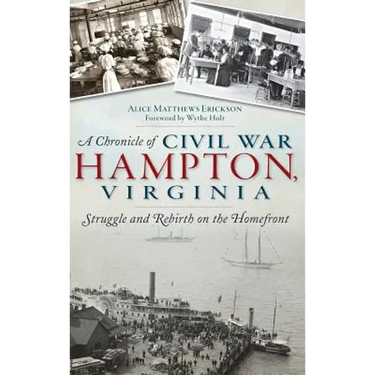 A Chronicle of Civil War Hampton, Virginia: Struggle and Rebirth on the Homefront