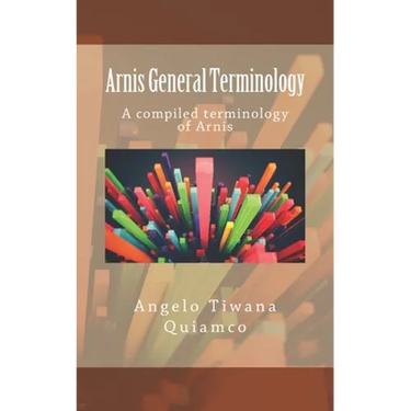 Arnis General Terminology: A compiled terminology of Arnis