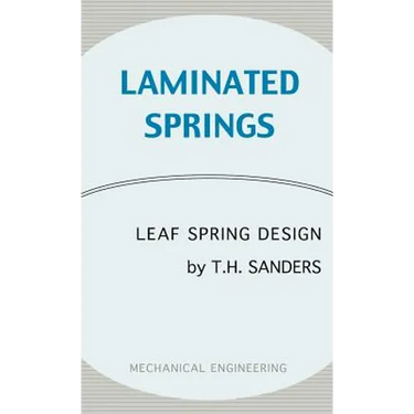 Laminated Springs - Leaf Spring Design (Mechanical Engineering Series)