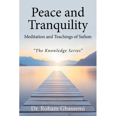 Peace and Tranquility Meditation and Teachings of Sufism: "The Knowledge Series"