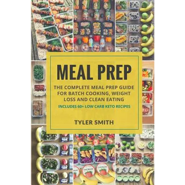 Meal Prep: The Complete Meal Prep Guide for Batch Cooking, Weight Loss and Clean Eating - Includes 60+ Low Carb Keto Recipes