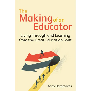 The Making of an Educator: Living Through and Learning from the Great Education Shift