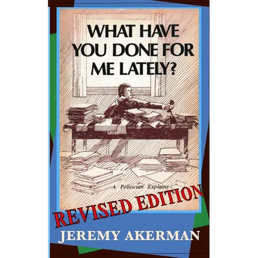 What Have You Done for Me Lately?: a politician explains