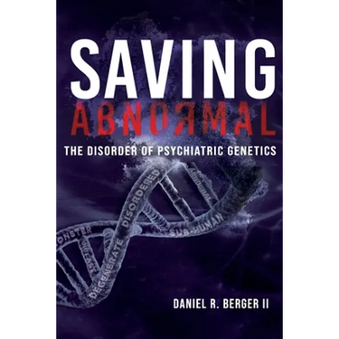 Saving Abnormal: The Disorder of Psychiatric Genetics