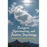 Religion, Spirituality, and Positive Psychology: Understanding the Psychological Fruits of Faith