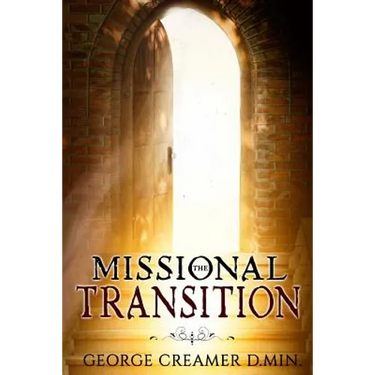 The Missional Transition: Insights into Reaching New Ministry Horizons for Christian Leaders