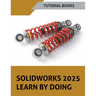 SOLIDWORKS 2025 Learn By Doing: Sketching, Part Modeling, Assembly, Drawings, Sheet metal, Surface Design, Mold Tools, Weldments, Model-based Dimensio