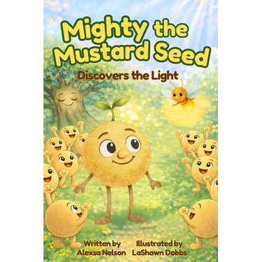 Mighty the Mustard Seed: Discovers the Light