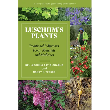 Luschiim's Plants: Traditional Indigenous Foods, Materials and Medicines