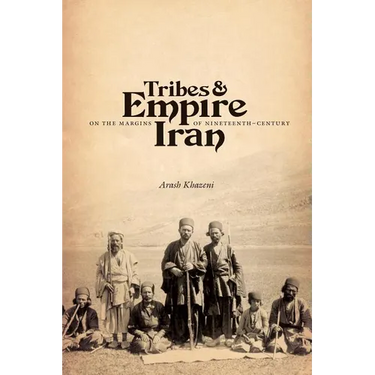 Tribes & Empire on the Margins of Nineteenth-Century Iran