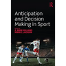 Anticipation and Decision Making in Sport