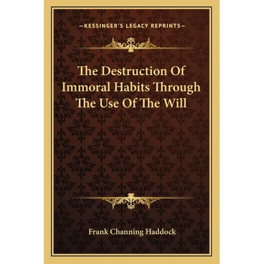 The Destruction Of Immoral Habits Through The Use Of The Will