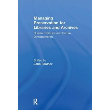 Managing Preservation for Libraries and Archives: Current Practice and Future Developments