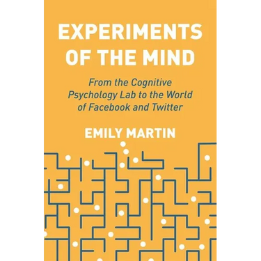 Experiments of the Mind: From the Cognitive Psychology Lab to the World of Facebook and Twitter