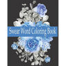 Swear word Coloring Book: Swear word adult coloring book pages with stress relieving and relaxing designs!
