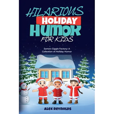 Hilarious Holiday Humor for Kids: Santa's Giggle Factory: A Collection of Holiday Humor
