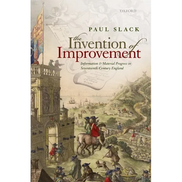 Invention of Improvement: Information and Material Progress in Seventeenth-Century England