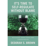 It's Time to Self-Regulate Without Blame: Releasing Addictions and Strongholds