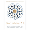 God Above All: 90 Devotions to Know the Life-Altering Love of God (a 90-Day Devotional)