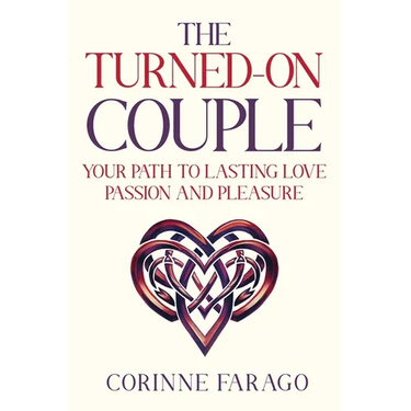The Turned-On Couple: Your Path to Lasting Love Passion and Pleasure