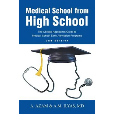 Medical School from High School: The College Applicant's Guide to Medical School Early Admission Programs 2nd Edition