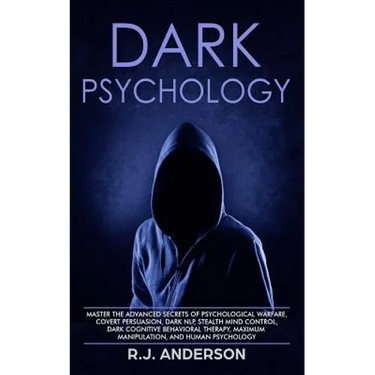 Dark Psychology: Master the Advanced Secrets of Psychological Warfare, Covert Persuasion, Dark NLP, Stealth Mind Control, Dark Cognitiv