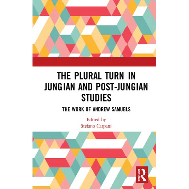 The Plural Turn in Jungian and Post-Jungian Studies: The Work of Andrew Samuels