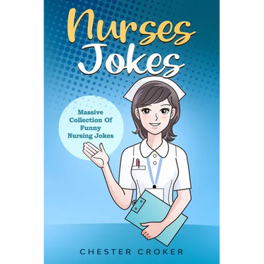 Nurses Jokes: Massive Collection Of Funny Nursing Jokes