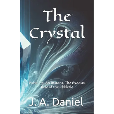 The Crystal: Parts 1-3: An Instant, The Exodus, Rise of the Ekklesia