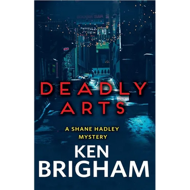 Deadly Arts: A Shane Hadley Mystery