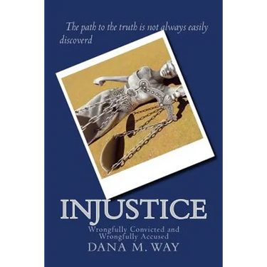 Injustice: Wrongfully Convicted and Wrongfully Accused