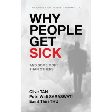 Why People Get Sick: And some more than others An Equity Initiative Production