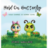 Hold On, Butterfly