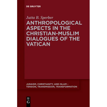 Anthropological Aspects in the Christian-Muslim Dialogues of the Vatican