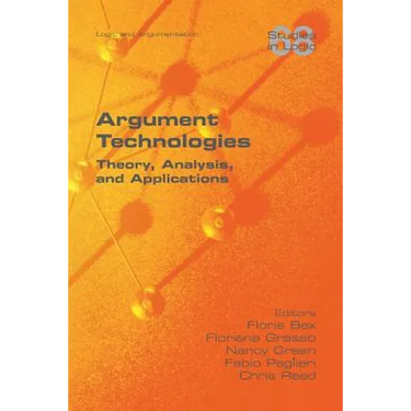 Argument Technologies: Theory, Analysis, and Applications