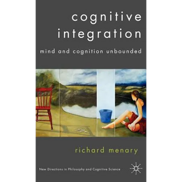 Cognitive Integration: Mind and Cognition Unbounded