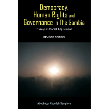 Democracy, Human Rights and Governance in The Gambia: Essays in Social Adjustment