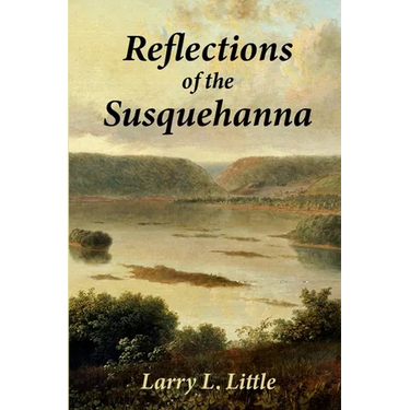 Reflections of the Susquehanna: Insights and Inspirations from the Susquehanna Valley